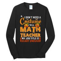 Funny I Don't Need A Costume I'm A Math Teacher Halloween Tall Long Sleeve T-Shirt