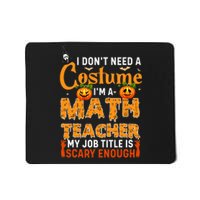 Funny I Don't Need A Costume I'm A Math Teacher Halloween Mousepad