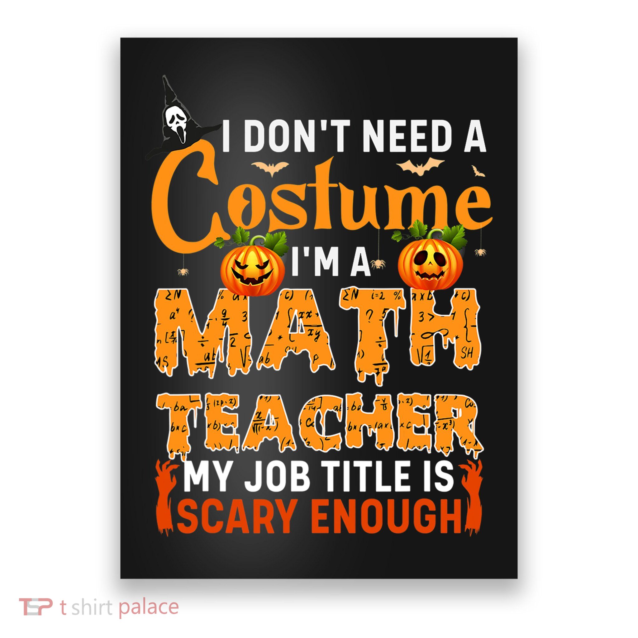 Funny I Don't Need A Costume I'm A Math Teacher Halloween Poster