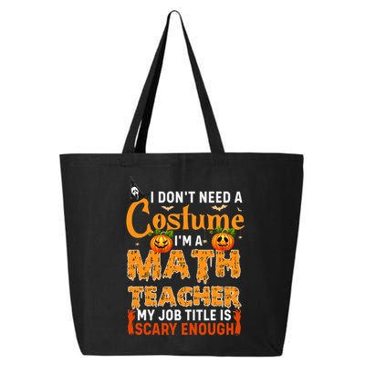 Funny I Don't Need A Costume I'm A Math Teacher Halloween 25L Jumbo Tote