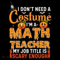 Funny I Don't Need A Costume I'm A Math Teacher Halloween Womens Tank Top