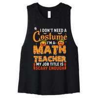 Funny I Don't Need A Costume I'm A Math Teacher Halloween Women's Racerback Cropped Tank