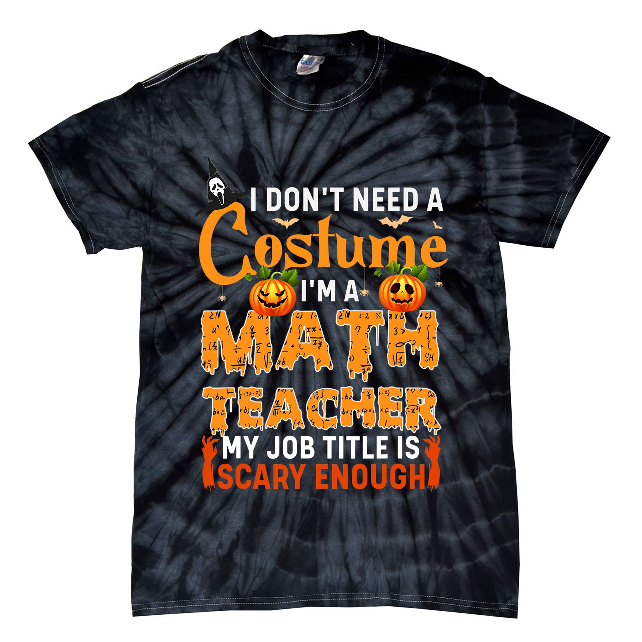 Funny I Don't Need A Costume I'm A Math Teacher Halloween Tie-Dye T-Shirt