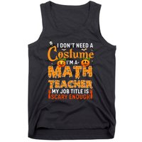 Funny I Don't Need A Costume I'm A Math Teacher Halloween Tank Top