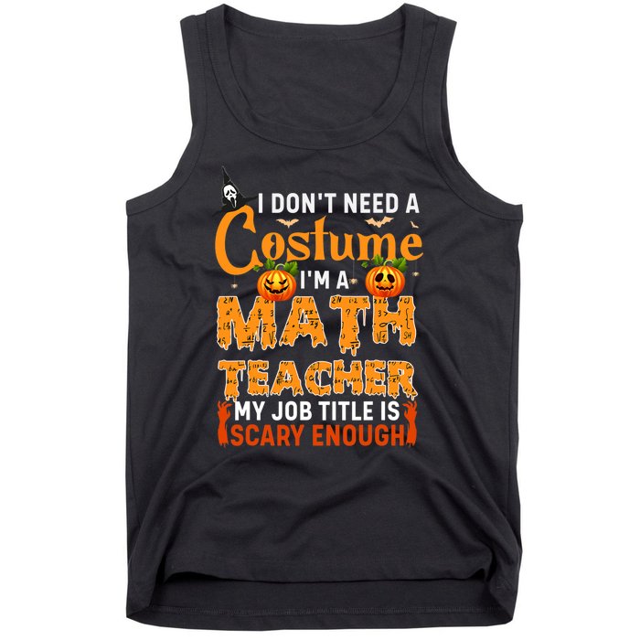 Funny I Don't Need A Costume I'm A Math Teacher Halloween Tank Top