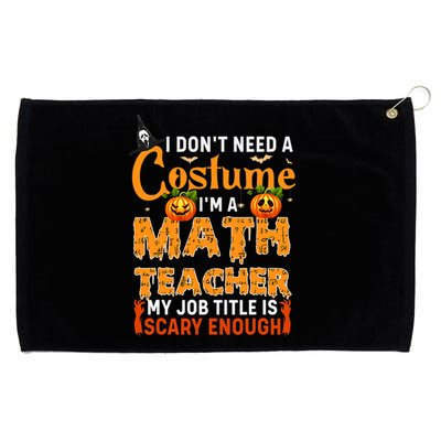 Funny I Don't Need A Costume I'm A Math Teacher Halloween Grommeted Golf Towel