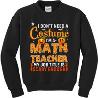 Funny I Don't Need A Costume I'm A Math Teacher Halloween Kids Sweatshirt