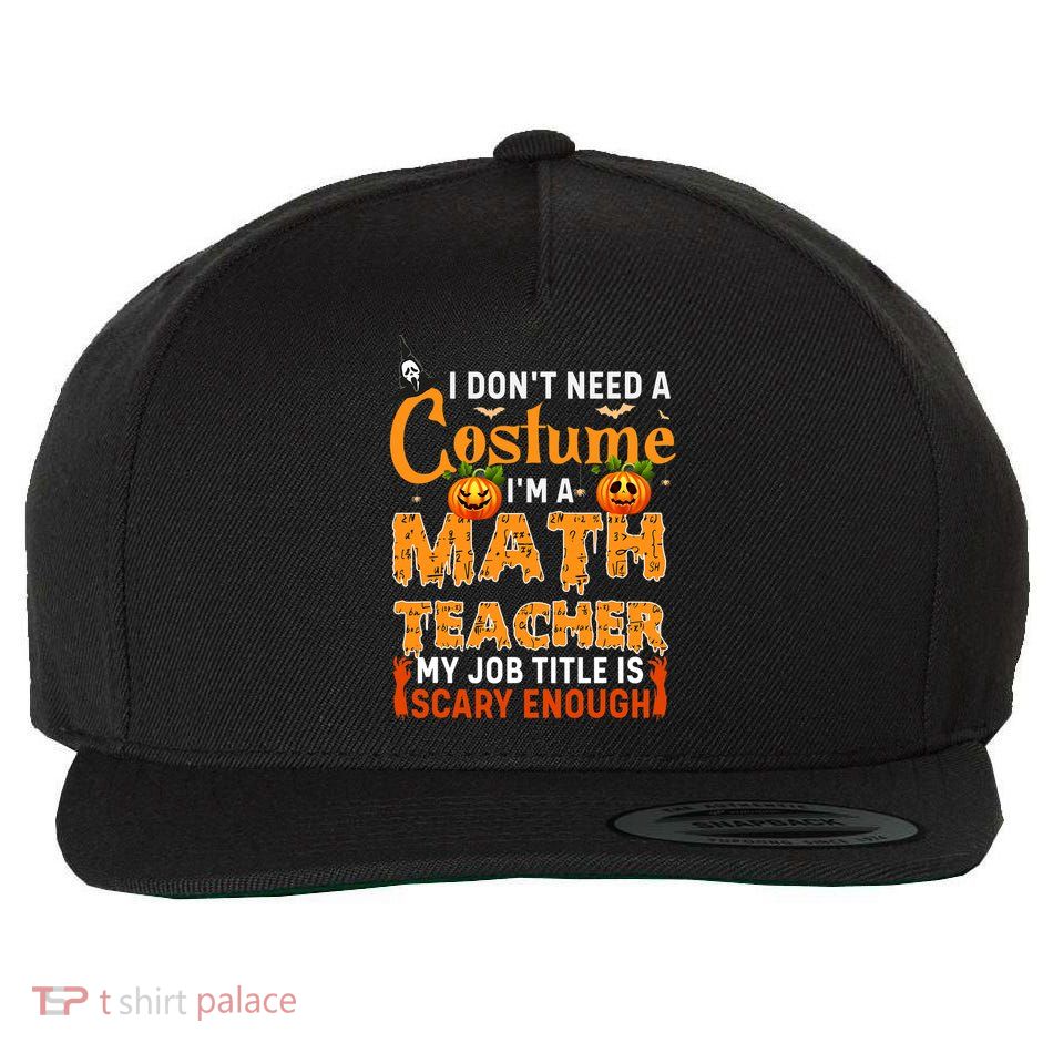 Funny I Don't Need A Costume I'm A Math Teacher Halloween Wool Snapback Cap