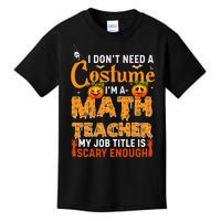 Funny I Don't Need A Costume I'm A Math Teacher Halloween Kids T-Shirt