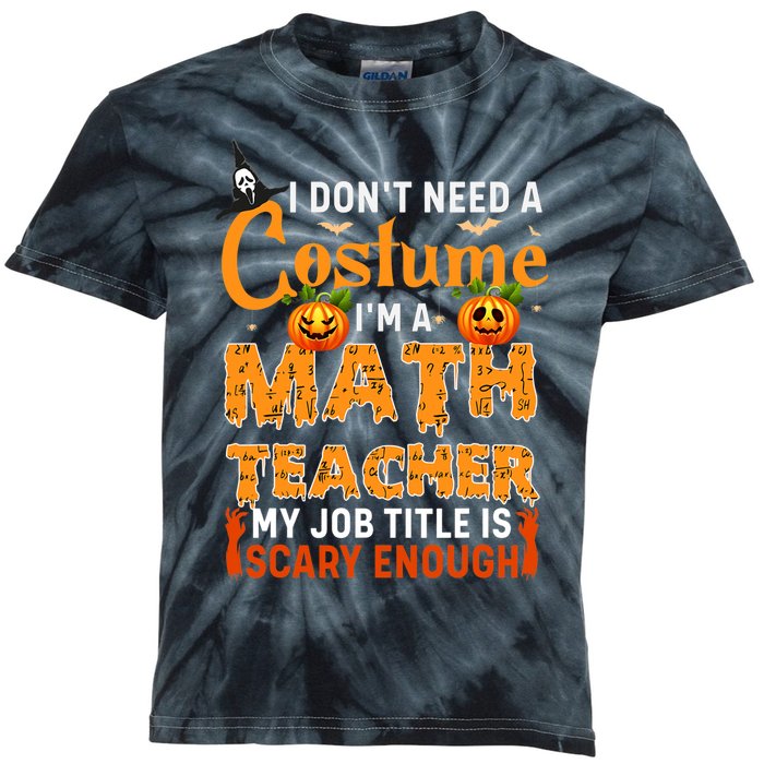 Funny I Don't Need A Costume I'm A Math Teacher Halloween Kids Tie-Dye T-Shirt