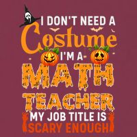 Funny I Don't Need A Costume I'm A Math Teacher Halloween 16oz Travel Tumbler
