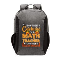 Funny I Don't Need A Costume I'm A Math Teacher Halloween Vector Backpack