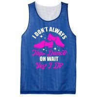 Funny I Don't Always Tap Dance Dancing Tap Dancer Cool Gift Mesh Reversible Basketball Jersey Tank