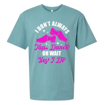 Funny I Don't Always Tap Dance Dancing Tap Dancer Cool Gift Sueded Cloud Jersey T-Shirt