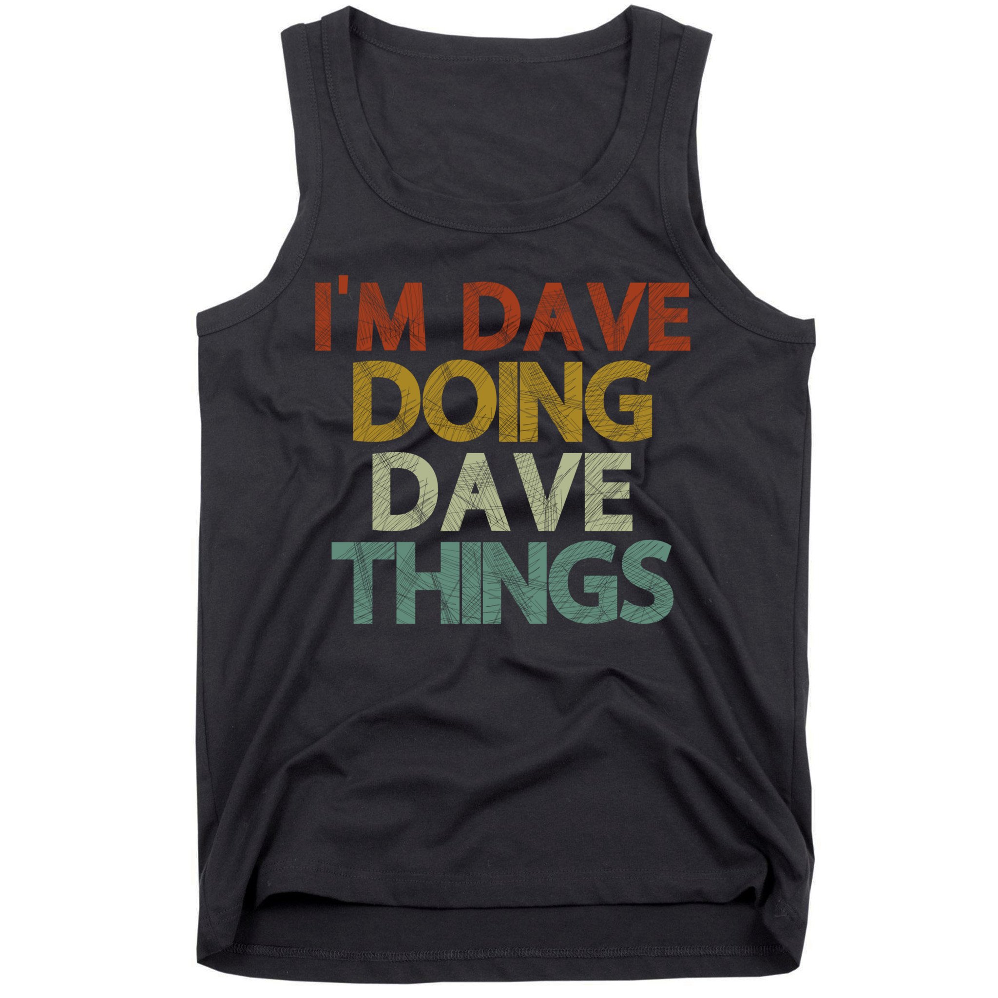 Funny Im Dave Doing Dave Things Tank Top
