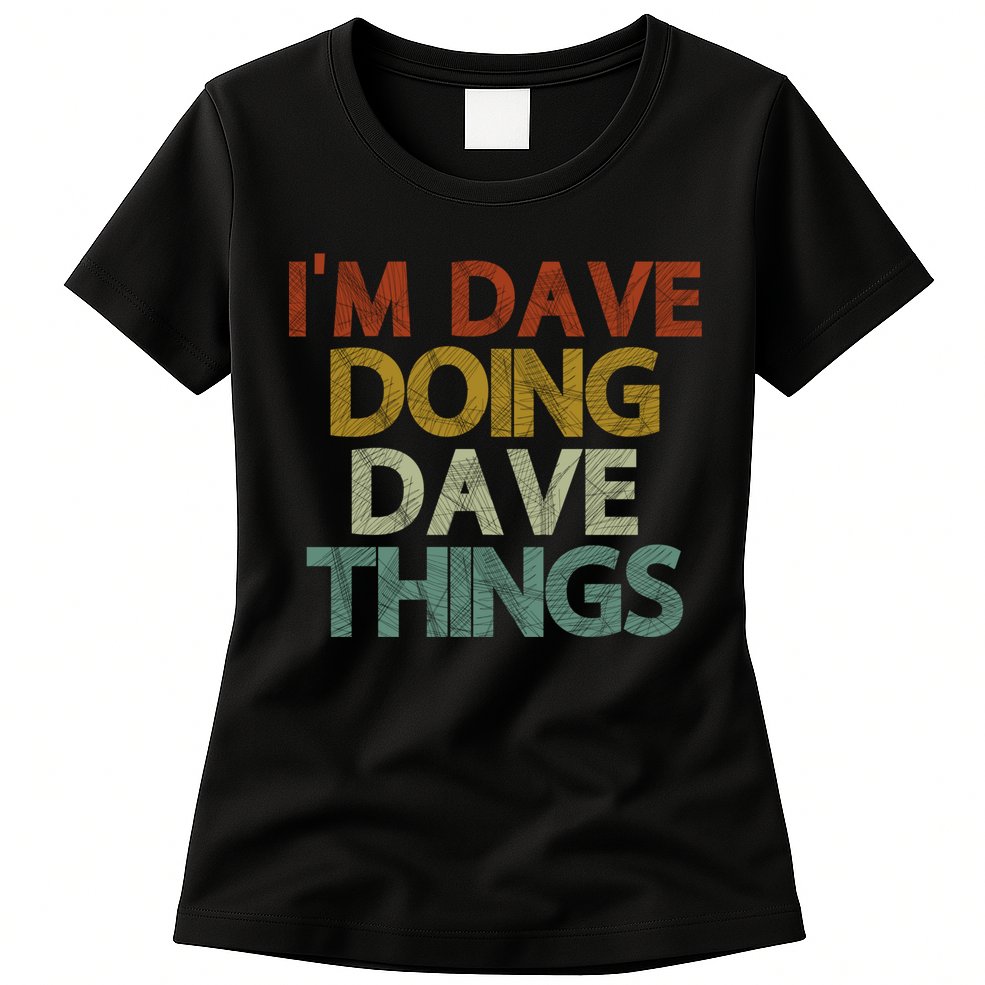Funny Im Dave Doing Dave Things Womens T-Shirt