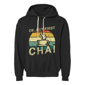 Funny Indian Desi Chai Lover Ok But First Chai Garment-Dyed Fleece Hoodie