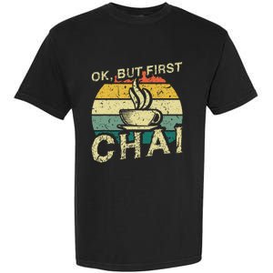 Funny Indian Desi Chai Lover Ok But First Chai Garment-Dyed Heavyweight T-Shirt