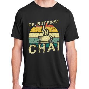 Funny Indian Desi Chai Lover Ok But First Chai Adult ChromaSoft Performance T-Shirt