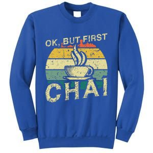 Funny Indian Desi Chai Lover Ok But First Chai Sweatshirt