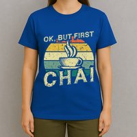 Funny Indian Desi Chai Lover Ok But First Chai T-Shirt