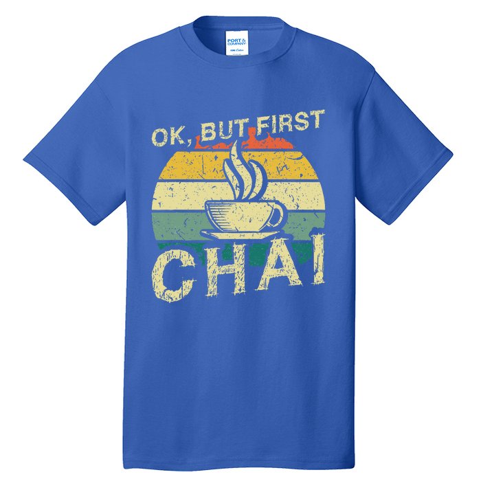 Funny Indian Desi Chai Lover Ok But First Chai Tall T-Shirt