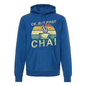 Funny Indian Desi Chai Lover Ok But First Chai Premium Hoodie