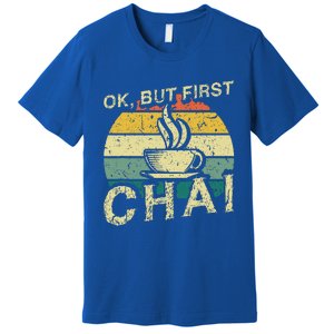 Funny Indian Desi Chai Lover Ok But First Chai Premium T-Shirt