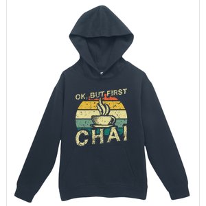 Funny Indian Desi Chai Lover Ok But First Chai Urban Pullover Hoodie