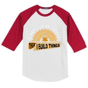 First I Drink Coffee Then I Build Things Woodworking Kids Colorblock Raglan Jersey