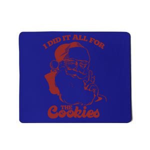 Funny I Did It All For The Cookies Santa Gift Mousepad