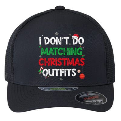 Funny I DonT Do Matching Christmas Outfits Family Pajamas Flexfit Unipanel Trucker Cap