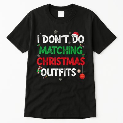 Funny I DonT Do Matching Christmas Outfits Family Pajamas Tall T-Shirt