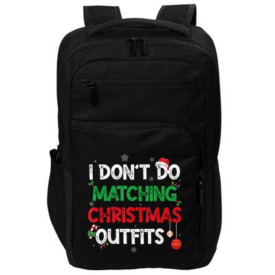 Funny I DonT Do Matching Christmas Outfits Family Pajamas Impact Tech Backpack