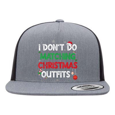 Funny I DonT Do Matching Christmas Outfits Family Pajamas Flat Bill Trucker Hat