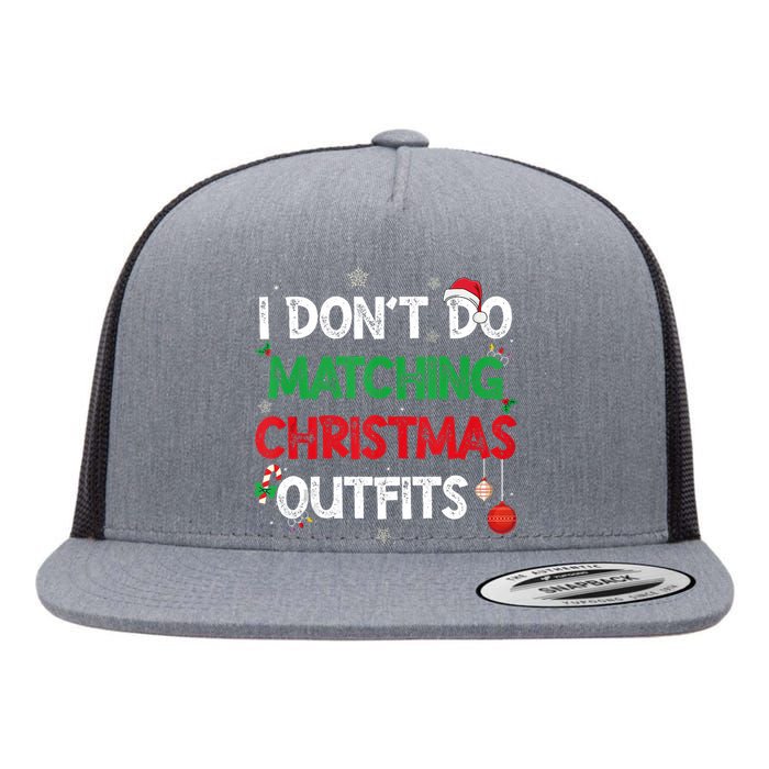 Funny I DonT Do Matching Christmas Outfits Family Pajamas Flat Bill Trucker Hat