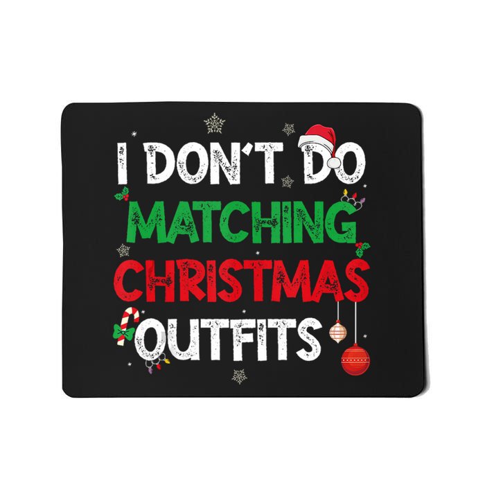 Funny I DonT Do Matching Christmas Outfits Family Pajamas Mousepad