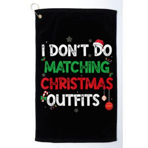 Funny I DonT Do Matching Christmas Outfits Family Pajamas Platinum Collection Golf Towel