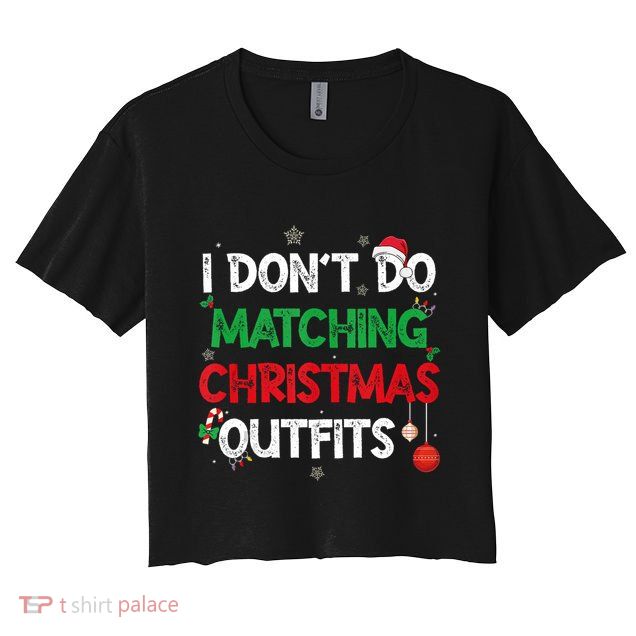 Funny I DonT Do Matching Christmas Outfits Family Pajamas Crop Top
