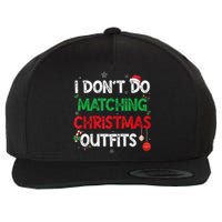 Funny I DonT Do Matching Christmas Outfits Family Pajamas Wool Snapback Cap