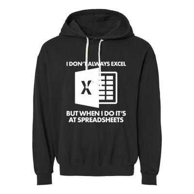 Funny I Don't Always Excel But When I Do It's At Spreadsheets Garment-Dyed Fleece Hoodie