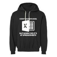 Funny I Don't Always Excel But When I Do It's At Spreadsheets Garment-Dyed Fleece Hoodie