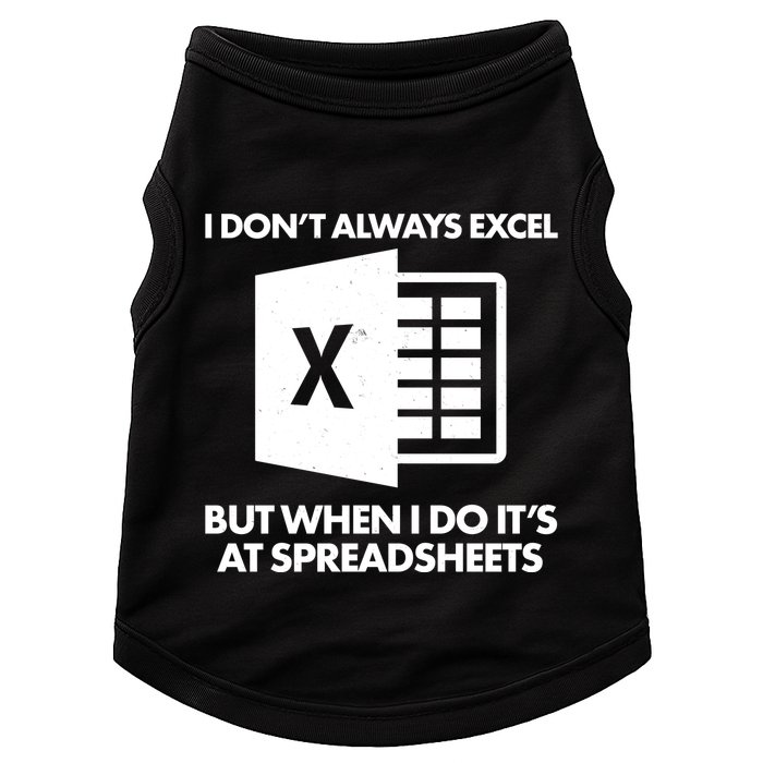 Funny I Don't Always Excel But When I Do It's At Spreadsheets Doggie Tank