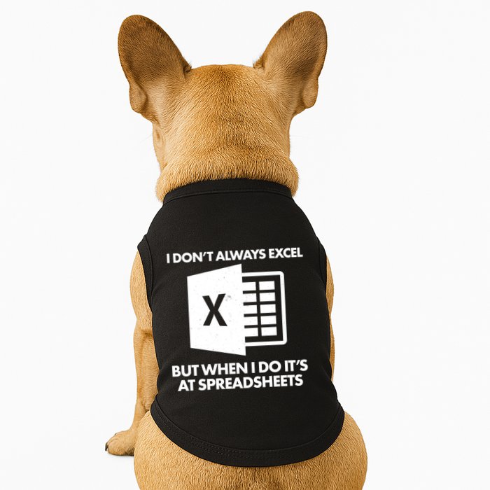 Funny I Don't Always Excel But When I Do It's At Spreadsheets Doggie Tank
