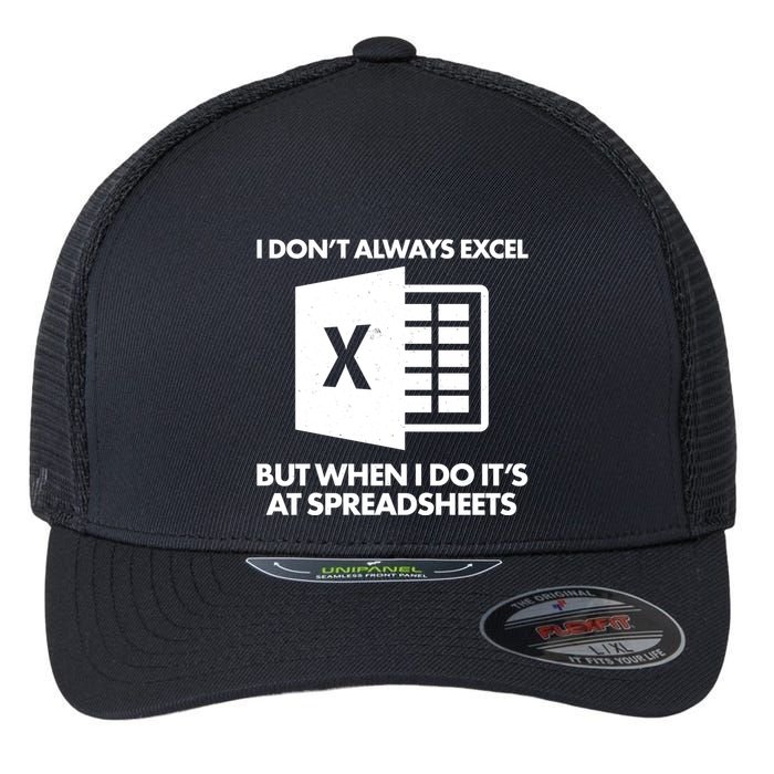 Funny I Don't Always Excel But When I Do It's At Spreadsheets Flexfit Unipanel Trucker Cap