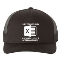 Funny I Don't Always Excel But When I Do It's At Spreadsheets Yupoong Adult 5-Panel Trucker Hat