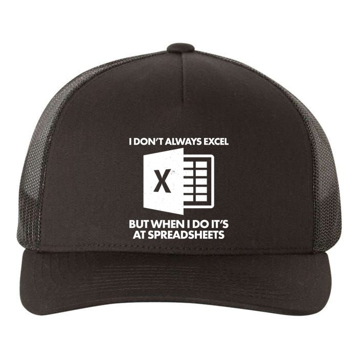 Funny I Don't Always Excel But When I Do It's At Spreadsheets Yupoong Adult 5-Panel Trucker Hat