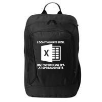 Funny I Don't Always Excel But When I Do It's At Spreadsheets City Backpack