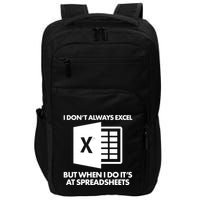 Funny I Don't Always Excel But When I Do It's At Spreadsheets Impact Tech Backpack