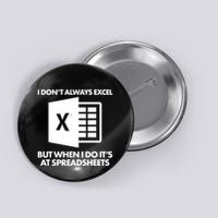 Funny I Don't Always Excel But When I Do It's At Spreadsheets Button